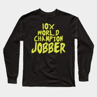 10x World Champion Jobber Long Sleeve T-Shirt